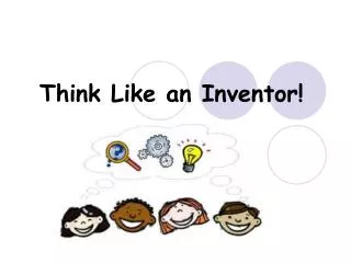 Think Like an Inventor!