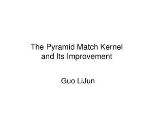 The Pyramid Match Kernel and Its Improvement