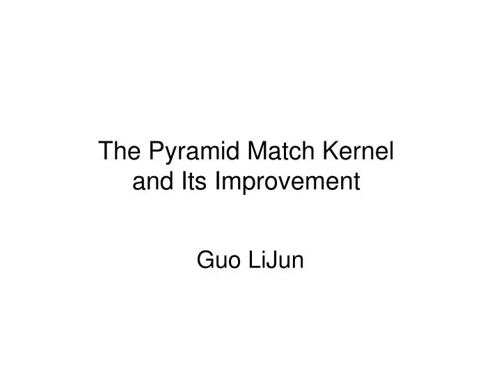 the pyramid match kernel and its improvement