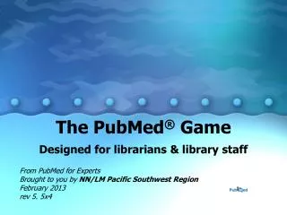 The PubMed ® Game