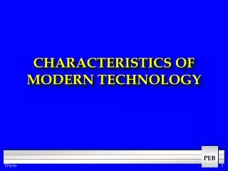 CHARACTERISTICS OF MODERN TECHNOLOGY