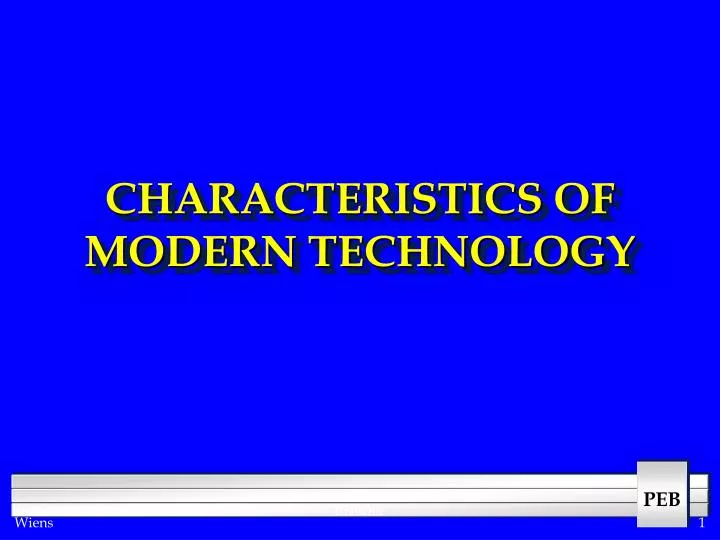 characteristics of modern technology