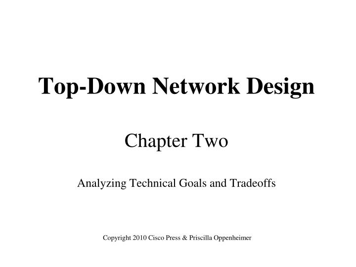 top down network design chapter two analyzing technical goals and tradeoffs