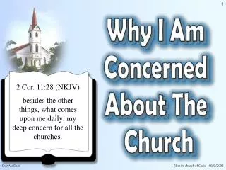 2 Cor. 11:28 (NKJV) besides the other things, what comes upon me daily: my deep concern for all the churches.