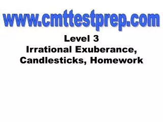 Level 3 Irrational Exuberance, Candlesticks, Homework