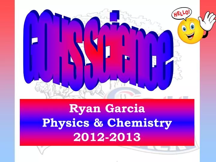 ryan garcia physics chemistry 2012 2013