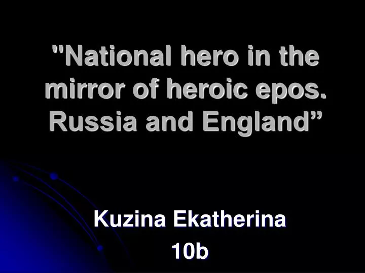 national hero in the mirror of heroic epos russia and england