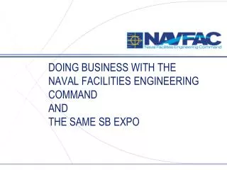 Doing Business with the Naval Facilities Engineering Command and The SAME SB Expo