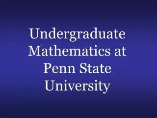 Undergraduate Mathematics at Penn State University
