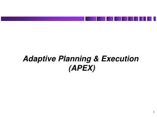 Adaptive Planning &amp; Execution (APEX)