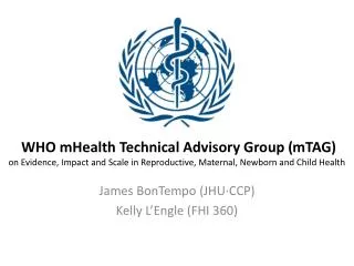 WHO mHealth Technical Advisory Group ( mTAG ) on Evidence, Impact and Scale in Reproductive, Maternal, Newborn and Child