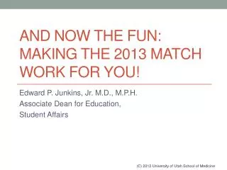 And Now the Fun: Making the 2013 Match Work for You!