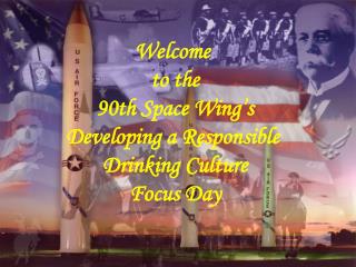 Welcome to the 90th Space Wing’s Developing a Responsible Drinking Culture Focus Day