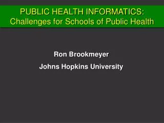 PUBLIC HEALTH INFORMATICS: Challenges for Schools of Public Health