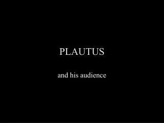 PLAUTUS
