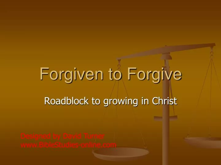 forgiven to forgive