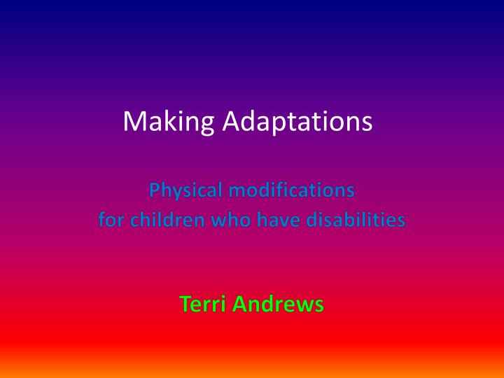 making adaptations