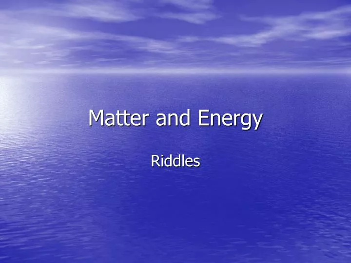 PPT - Matter And Energy PowerPoint Presentation, Free Download - ID:1449541