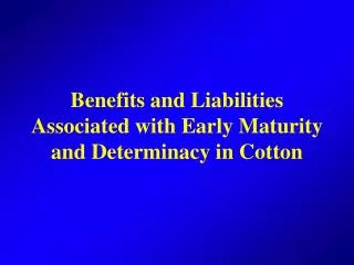 Benefits and Liabilities Associated with Early Maturity and Determinacy in Cotton