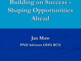 Building on Success - Shaping Opportunities Ahead