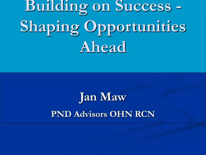 building on success shaping opportunities ahead