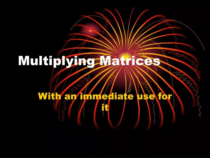 multiplying matrices