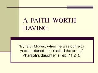 A FAITH WORTH HAVING