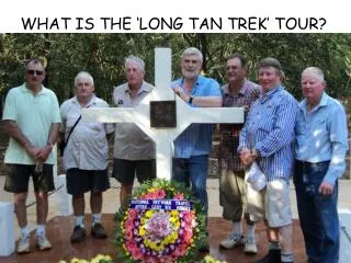 WHAT IS THE ‘LONG TAN TREK’ TOUR?