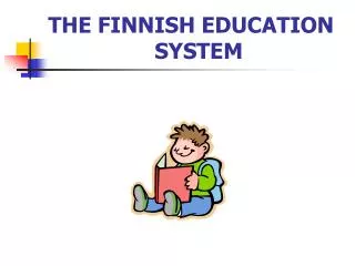 THE FINNISH EDUCATION 			SYSTEM