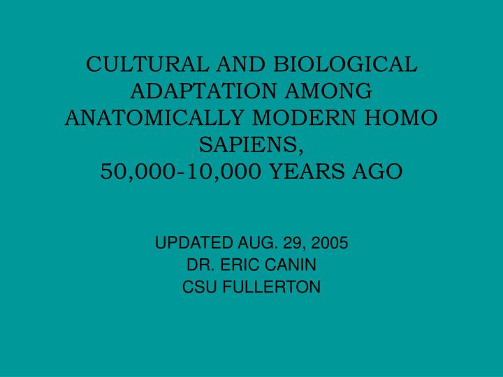 cultural and biological adaptation among anatomically modern homo sapiens 50 000 10 000 years ago