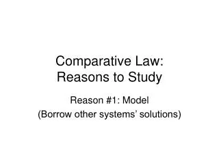 Comparative Law: Reasons to Study
