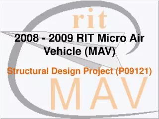 2008 - 2009 RIT Micro Air Vehicle (MAV) Structural Design Project (P09121)