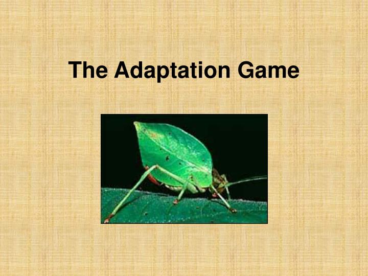 the adaptation game