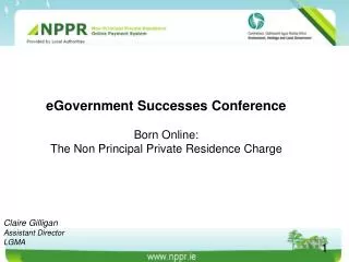 eGovernment Successes Conference Born Online: The Non Principal Private Residence Charge