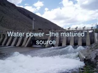 Water power –the matured source