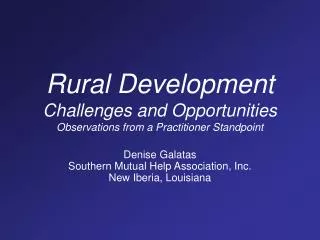 Rural Development Challenges and Opportunities Observations from a Practitioner Standpoint