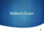 Midterm Exam - slide 1