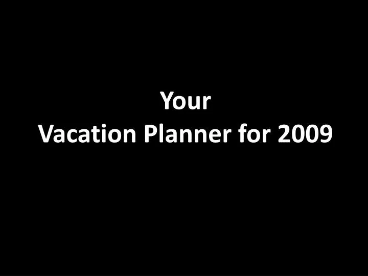 your vacation planner for 2009