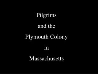 Pilgrims and the Plymouth Colony in Massachusetts