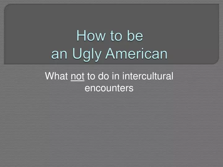 how to be an ugly american