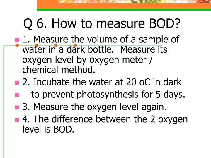 q 6 how to measure bod