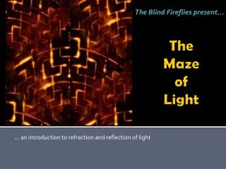 The Maze of Light