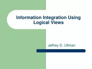 Information Integration Using Logical Views