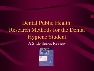 Dental Public Health: Research Methods for the Dental Hygiene Student