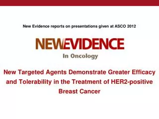 New Targeted Agents Demonstrate Greater Efficacy and Tolerability in the Treatment of HER2-positive Breast Cancer