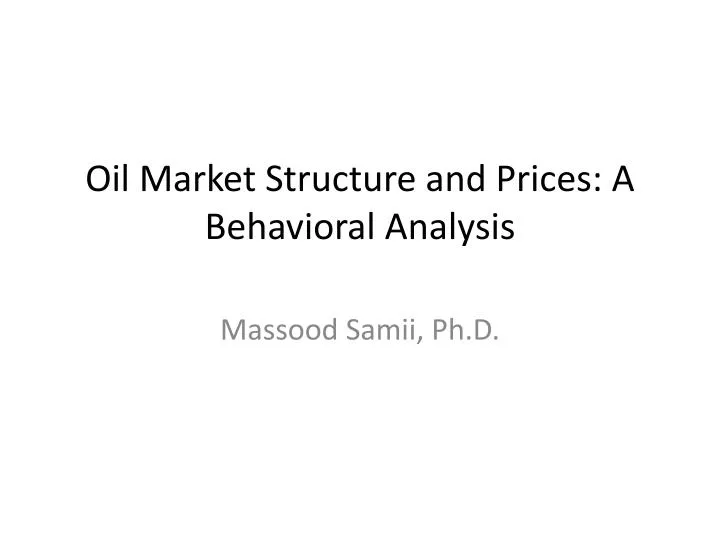 oil market structure and prices a behavioral analysis