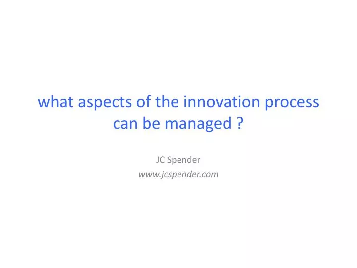 what aspects of the innovation process can be managed