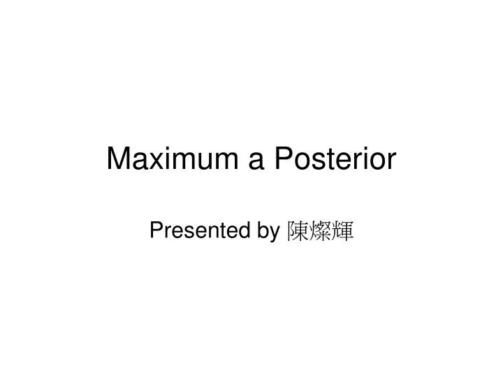 maximum a posterior