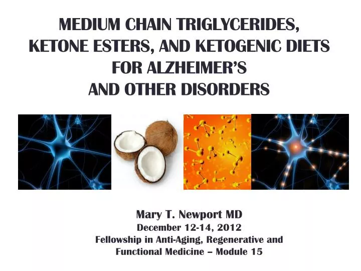 medium chain triglycerides ketone esters and ketogenic diets for alzheimer s and other disorders