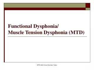 Functional Dysphonia/ Muscle Tension Dysphonia (MTD)